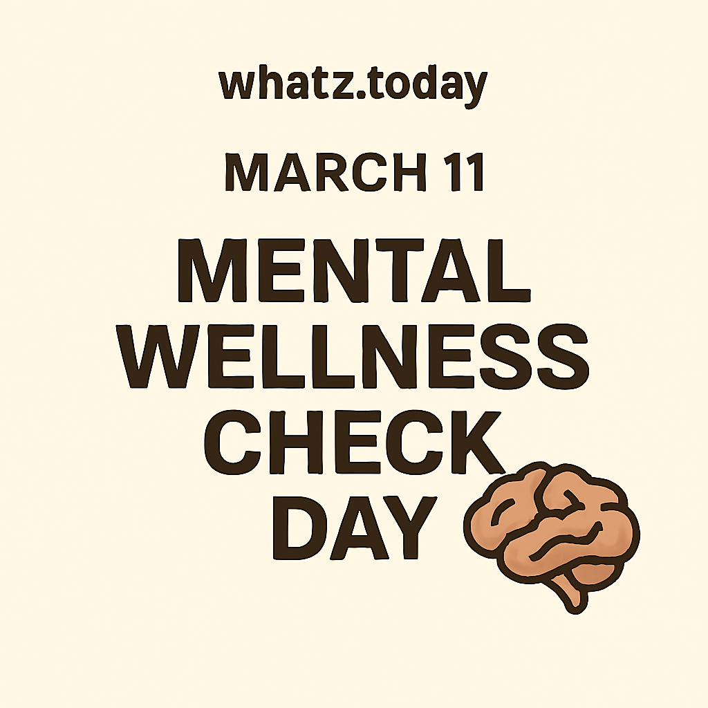 March 11 — Mental Wellness Check Day 🧠