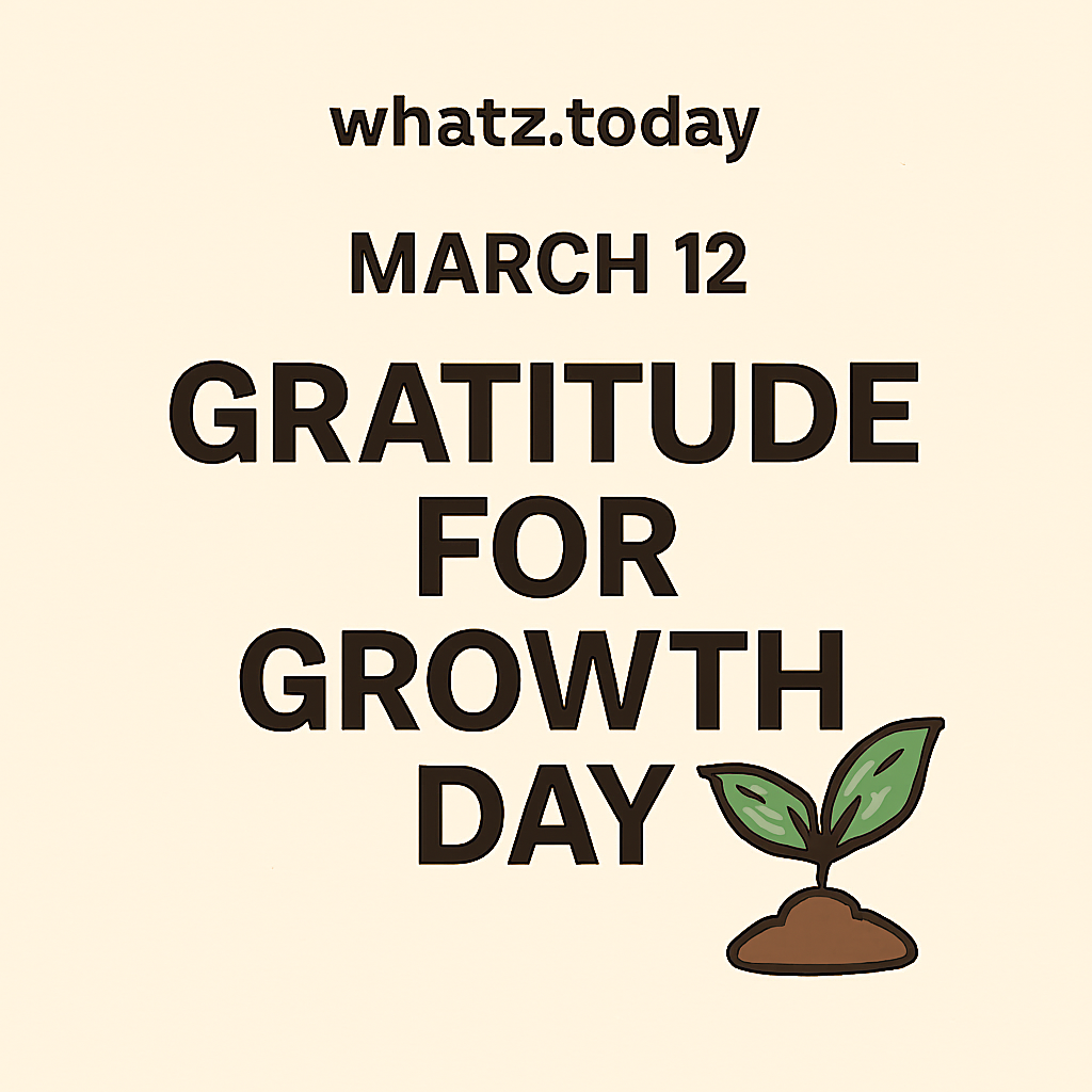 March 12 — Gratitude for Growth Day 🌱