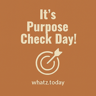 Purpose Check Day 🎯🔎