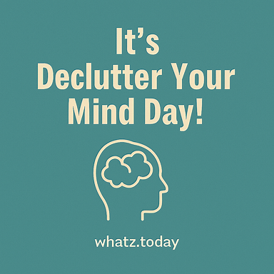 Declutter Your Mind Day 🧠🧘