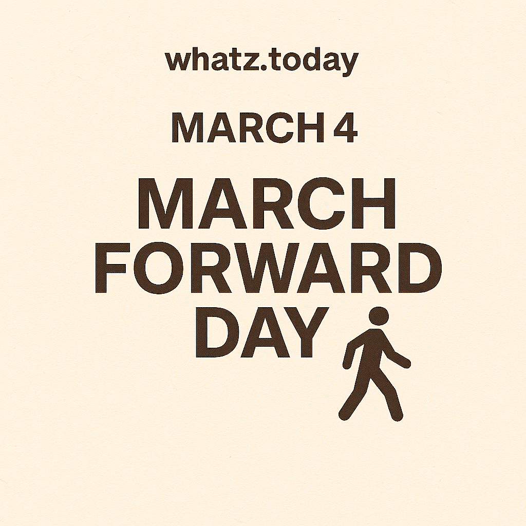 March 4 — March Forward Day 🚶‍♂️