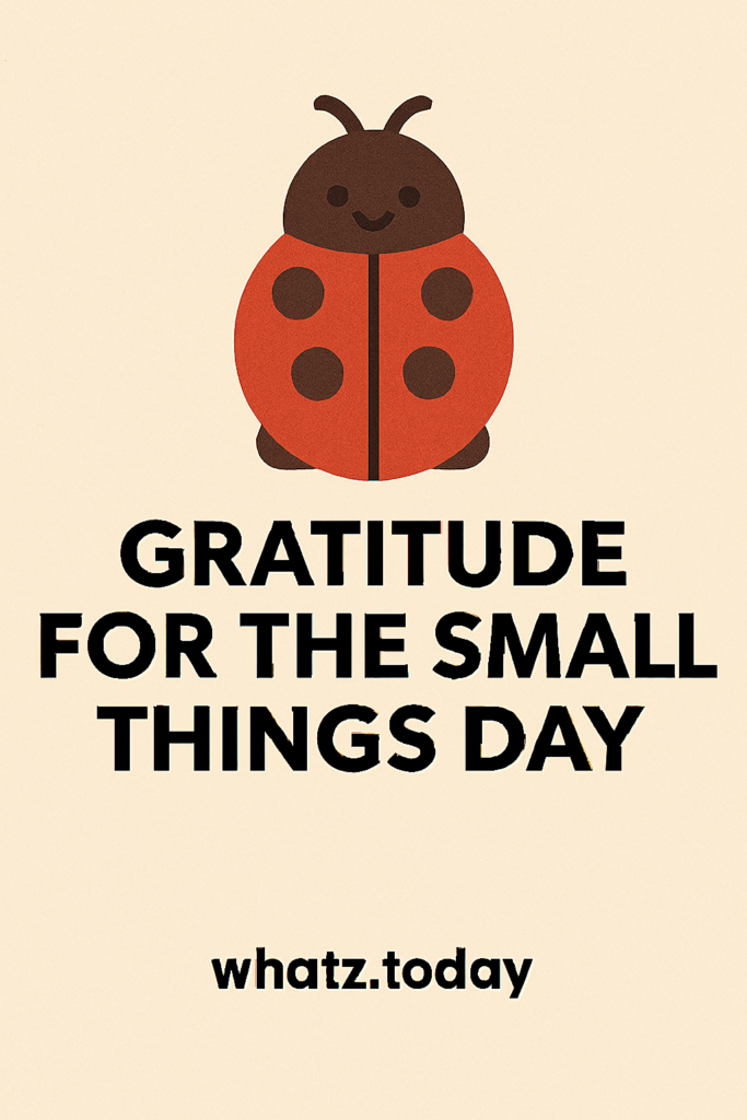 Gratitude for the Small Things Day 🙏✨