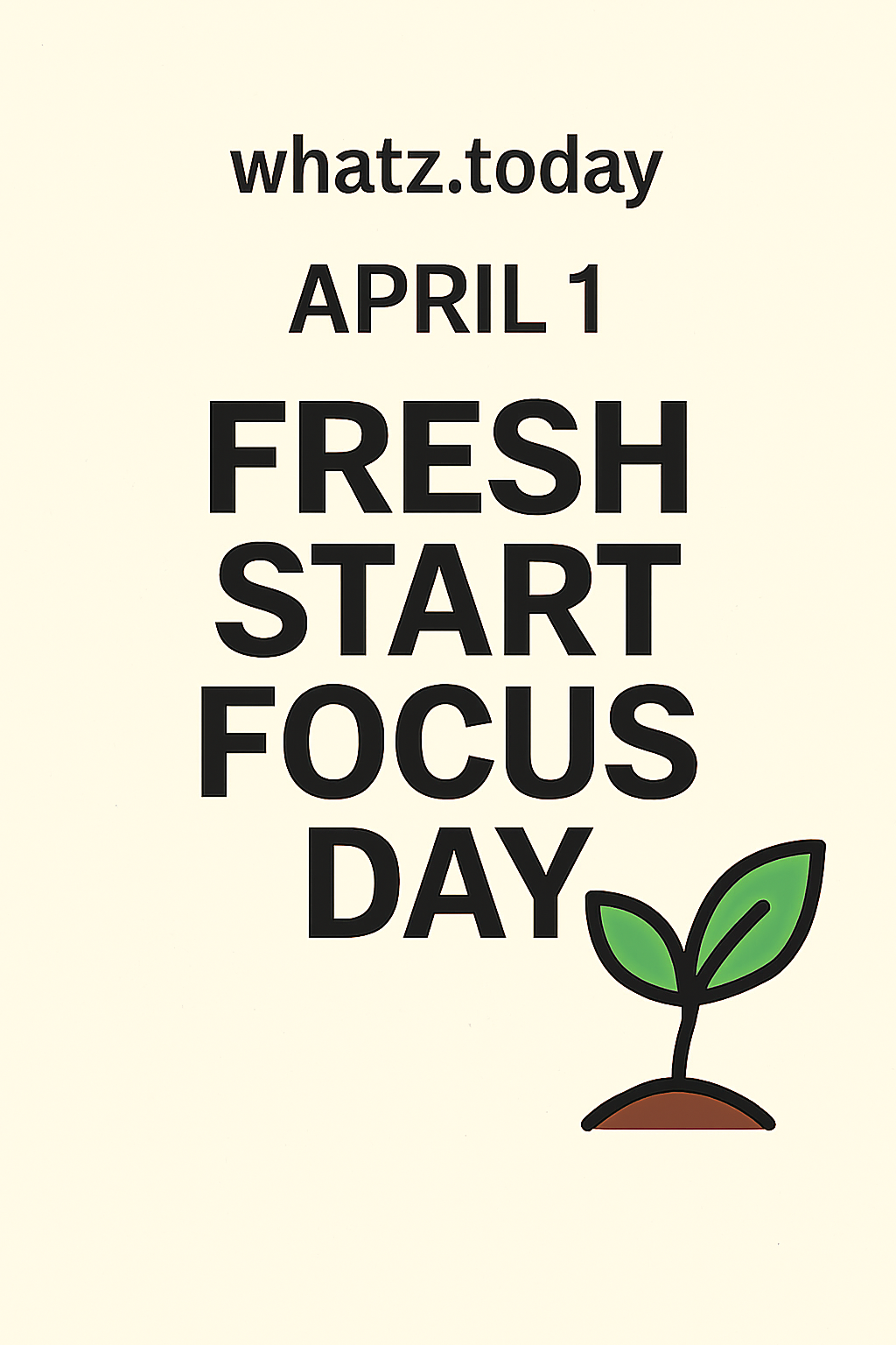 April 1 — Fresh Start Focus Day 🌱