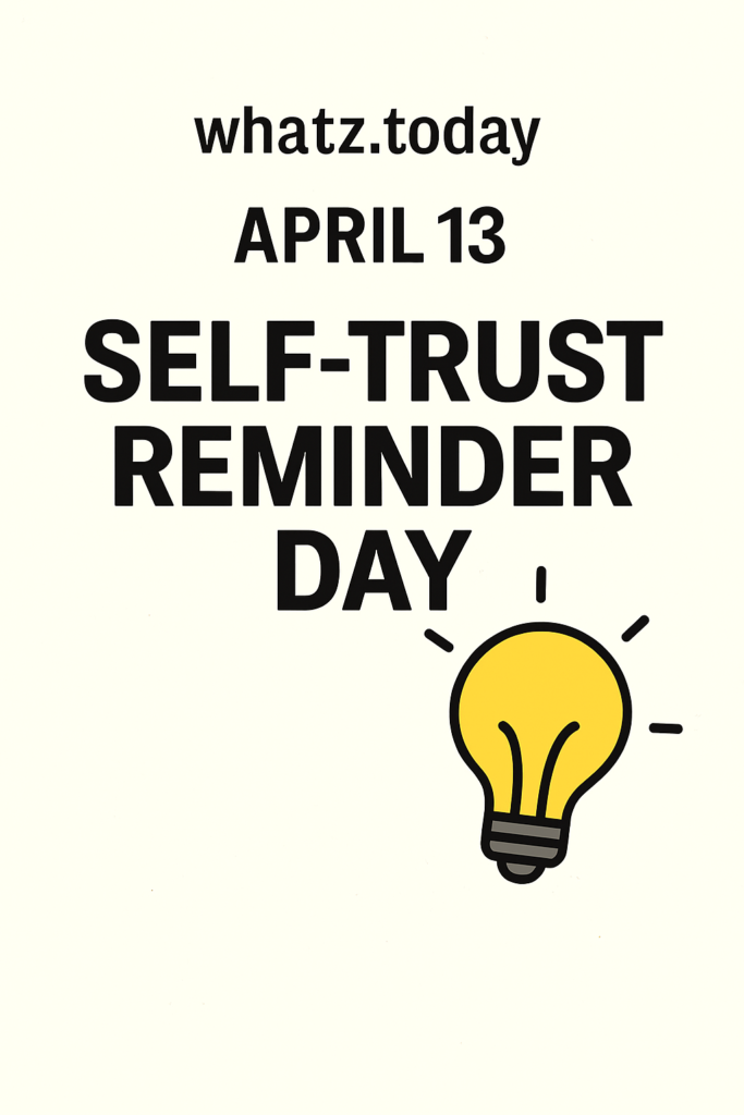April 13 — Self-Trust Reminder Day 💡