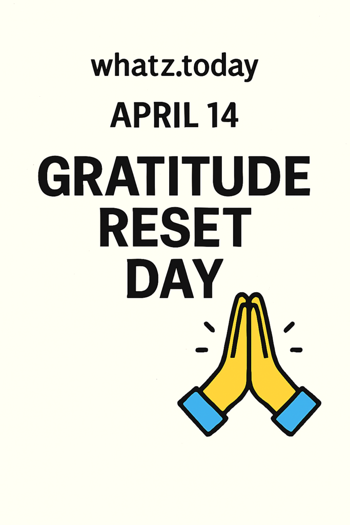 April 14 — Gratitude Reset Day 🙏