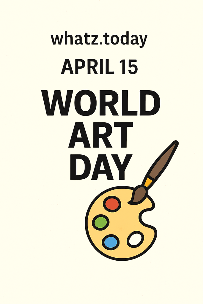 April 15 — World Art Day 🎨