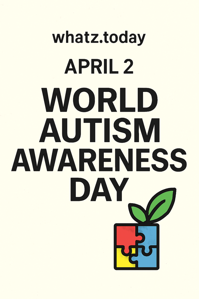 April 2 — World Autism Awareness Day 🧩