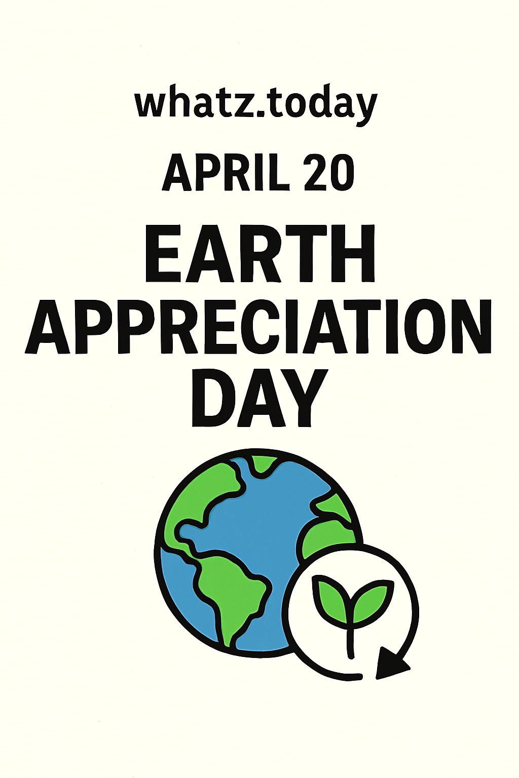 April 20 — Earth Appreciation Day 🌎