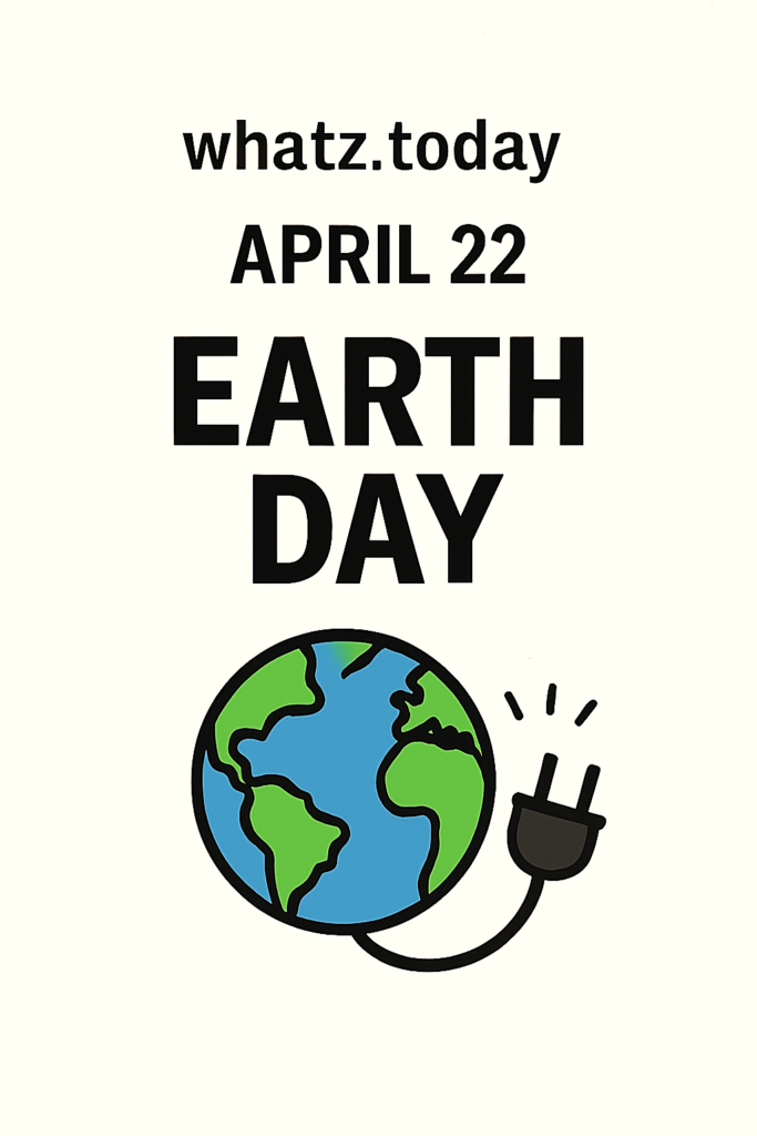 April 22 — Earth Day 🌍