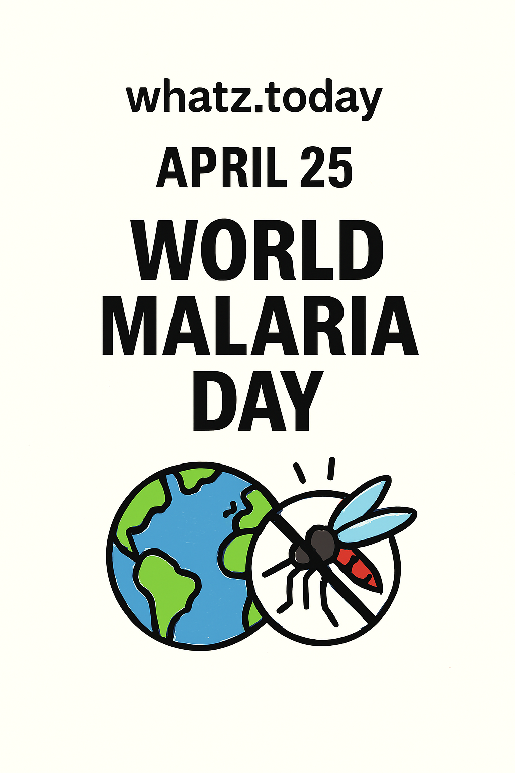 April 25 — World Malaria Day 🌍