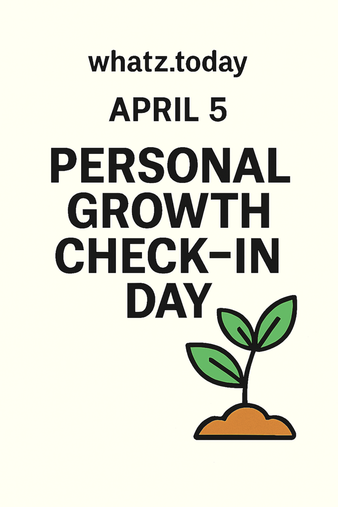 April 5 — Personal Growth Check-In Day 🌿